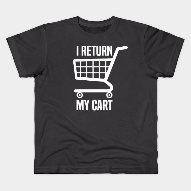 I Return My Cart Kids T-Shirt by mcillustrator